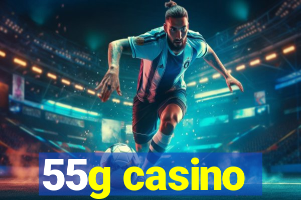 55g casino